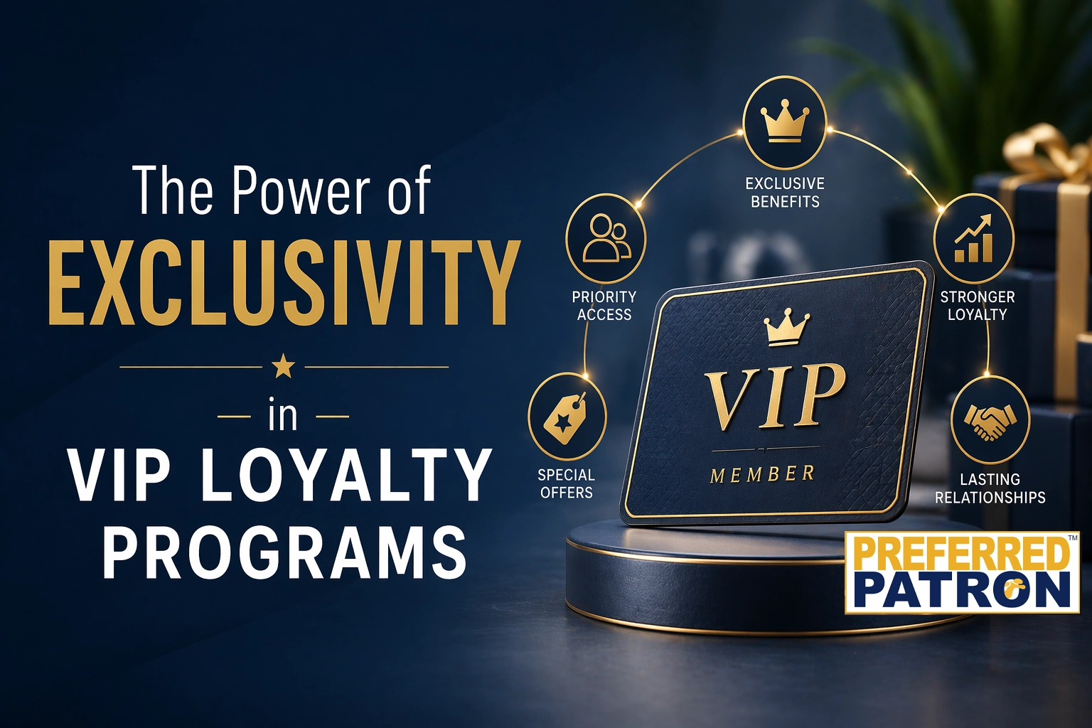 The Power of Exclusivity in VIP Loyalty Programs | Preferred Patron
